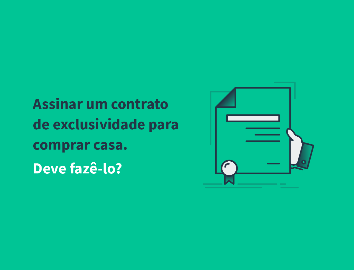 Assinar um contrato de exclusividade para comprar casa. Deve fazê-lo?