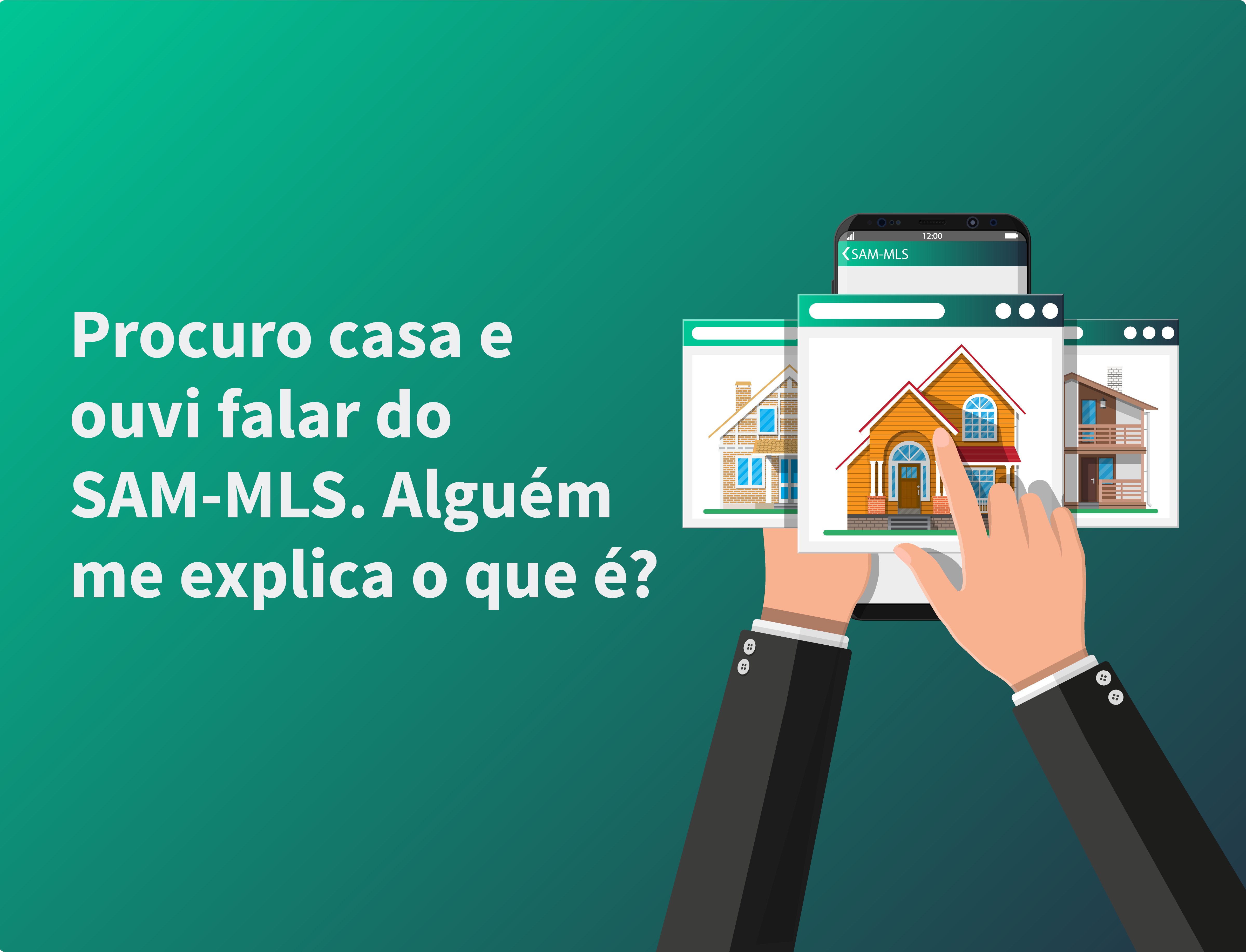 Procuro casa e ouvi falar do SAM-MLS. Alguém me explica o que é?